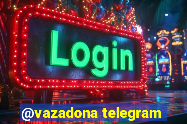 @vazadona telegram